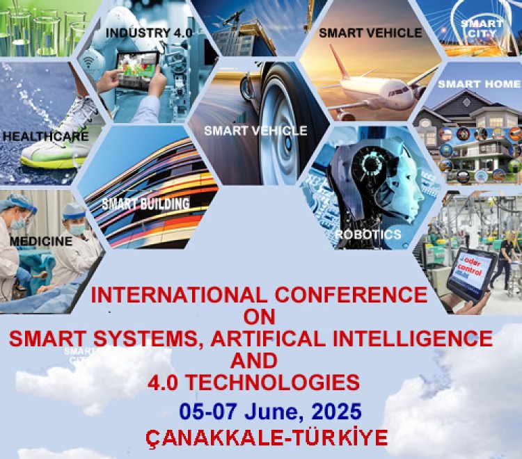 International Conference on Smart Systems, Artifical Intelligence and 4.0 Technologies, ICSSAI4T-2025, June 05-07, 2025, Çanakkale/Türkiye